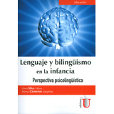 Lenguaje Y Bilingüismo En La Infancia. Perspectiva Psicoling