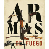 Armas De Fuego (enciclopedia Universal): Armas De Fuego (enciclopedia Universal), De Chris (dir.) Mcnab. Editorial Tikal Ediciones, Tapa Blanda En Español, 2010