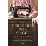 Las Herederas De La Singer, De Rivera, Ana Lena. Serie Narrativa Editorial Grijalbo, Tapa Blanda En Español, 2023
