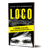 Libro El Loco (ed. Actualizada) - Juan Luis González - Planeta