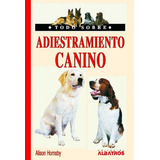 Adiestramiento Canino - Todo Sobre, De Hornsby, Alison. Editorial Albatros En Español