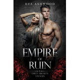 Empire Of Ruin (dirty Broken Savages) - Ashwood, Eva, De Ashwood, Eva. Editorial Independently Published En Inglés