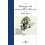 Un Yuppie En La Columna Del Che Guevara