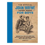 The Official John Wayne Handy Book For Boys - James El. Eb06