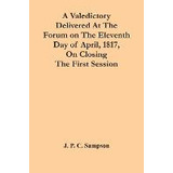 Libro A Valedictory Delivered At The Forum On The Elevent...