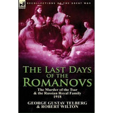 The Last Days Of The Romanovs, De Dr Robert Wilton. Editorial Leonaur Ltd, Tapa Dura En Inglés