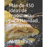 Libro: Más De 450 Ideas De Repostería Para Navidad E Inviern