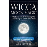 Libro Wicca Moon Magic : The Secret Lore Of Harnessing Th...