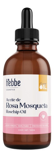 Aceite Rosa Mosqueta Serum Facial Dia Noche Hebbe Cosmetics Tonico Anti Edad Oil Cold Pressed Todo Tipo De Piel 100ml