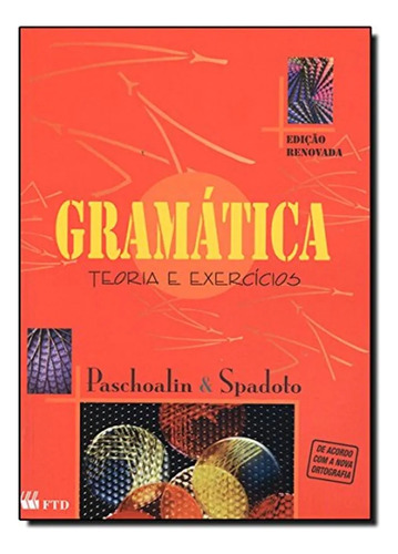 Livro Gramática - Teoria E Exercícios - Paschoalin E Spadoto [2008]
