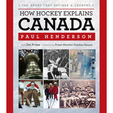Libro: How Hockey Explains Canada: The Sport That Defines A 