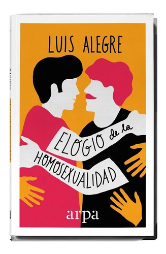 Elogio De La Homosexualidad - Luis Alegre Zahonero