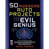 50 Awesome Auto Projects For The Evil Genius, De Gavin D.j. Harper. Editorial Mcgraw Hill Education Europe, Tapa Blanda En Inglés