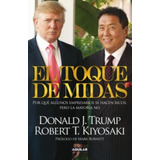 El Toque De Midas - Robert T. Kiyosaki / Donald J. Trump