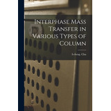 Libro Interphase Mass Transfer In Various Types Of Column...