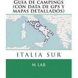 Guia De Campings Italia Sur (con Data De Gps Y Mapas Detallados), De M Lab. Editorial Createspace Independent Publishing Platform, Tapa Blanda En Español