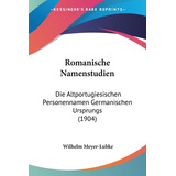 Libro Romanische Namenstudien: Die Altportugiesischen Per...