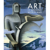 Art And The Second World War, De Monica Bohm-duchen. Editorial Princeton University Press, Tapa Dura En Inglés