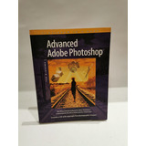 Advanced Adobe Photoshop.varios Autores.