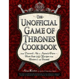 Unofficial Game Of Thrones Cookbook, De Alan Kistler. Editorial Adams Media Corporation, Tapa Dura En Inglés, 2012