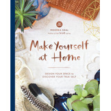 Libro: Make Yourself At Home: Design Your Space To Discover
