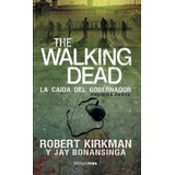 The Walking Dead. La Caída Del Gobernador: Primera Parte, De Bonansinga, Jay. Serie Terror Editorial Timun Mas México, Tapa Blanda En Español, 2014