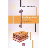 Enseñar A Entender Lo Que Se Lee, De Braslavsky, Berta P.de. Editorial Fondo De Cult.econ.arg. En Español