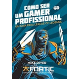 Livro Como Ser Um Gamer Profissional - Mike Diver [2017]