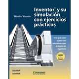 Inventor Y Su Simulacion Con Ejercicios Practicos - Younis,w
