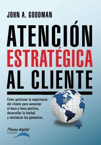 Libro : Atencion Estrategica Al Cliente Como Gestionar La..