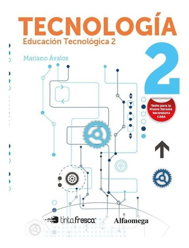 Tecnologia 2 - Educacion Tecnologica - Tinta Fresca / Alfaomega, De Avalos, Mariano. Editorial Alfaomega, Tapa Blanda En Español, 2017