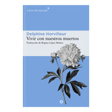 Libro Vivir Con Nuestros Muertos - Horvilleur, Delphine