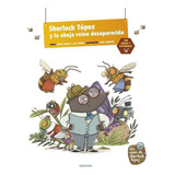 Libro: Sherlock Tópez Y La Abeja Reina Desaparecida. Antón B