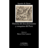 Historia Del Descubrimiento Y Conquista Del Peru, De Zarate, Agustin De. Editorial Ediciones Cátedra, Tapa Blanda En Español