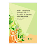 Ilícitos Ambientales Y Derecho De Los Animales No Humanos