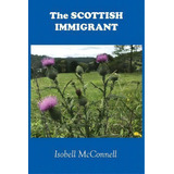 The Scottish Immigrant, De Isobell Mcnell. Editorial Meredian Pictures & Words, Tapa Blanda En Inglés
