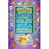 Libro Pokémon Súper Extra Delux Guía Esencial Definitiva