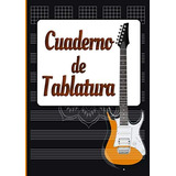 Libro: Cuaderno De Tablatura: Partituras De Guitarra Para Es