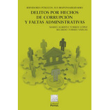 Libro Servidores Públicos: Delitos Por Hechos De Corrupción 