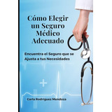 Cómo Elegir Un Seguro Médico Adecuado: Encuentra El Seguro Q