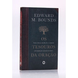 Livro Os Tesouros Da Oração | Edward M. Bounds