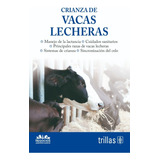 Crianza De Vacas Lechera Serie Editorial Trillas