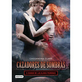 Cazadores De Sombras 5. Ciudad De Las Almas Perdidas, De Cassandra Clare. Editorial Destino, Tapa Blanda En Español