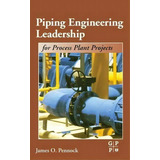 Piping Engineering Leadership For Process Plant Projects, De James Pennock. Editorial Elsevier Science & Technology, Tapa Dura En Inglés
