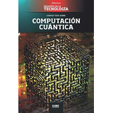 Libro : Computacion Cuantica Google Vs. Ibm, Y El...