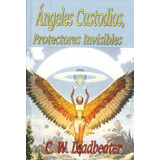Angeles Custodios, Protectores Invisibles, De Cw Leadbeater. Editorial Berbera Editores, Tapa Blanda En Español, 2010