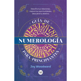 Guía De Numerología Para Principiantes - Joy Woodward