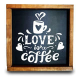 Cuadro Decorativo De Madera Love Is A Coffee 30 X 30 Cm