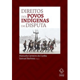 Direitos Dos Povos Indígenas Em Disputa, De  Carneiro Da Cunha, Manuela/  Barbosa, Samuel Rodrigues. Fundação Editora Da Unesp, Capa Mole Em Português, 2018