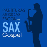 Pack Sax Gospel- Partituras E Ebooks - Brinde 1900 Playback 